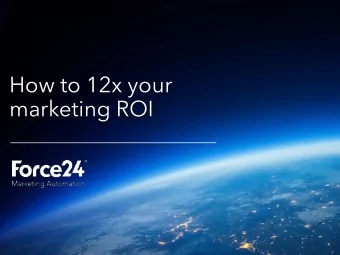 How to 12x your  marketing ROI  Adam Oldfield  Founder of Force24 (2010 - present)  20 years +