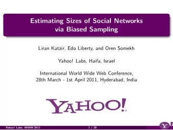 Estimating Sizes of Social Networks  via Biased Sampling  Liran Katzir, Edo Liberty, and Oren