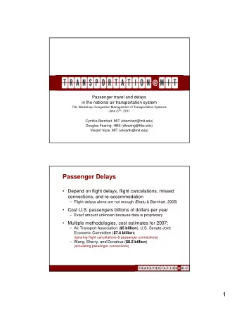 Passenger Delays   Depend on flight delays, flight cancelations, missed  connections, and