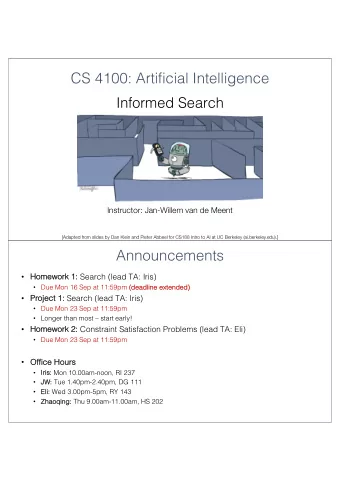 CS 4100: Artificial Intelligence  Informed Search  Instructor: Jan-Willem van de Meent  [Adapted