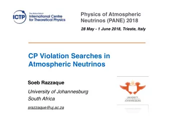 CP Violation Searches in  Atmospheric Neutrinos  Soeb Razzaque  University of Johannesburg  South