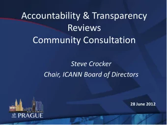 Accountability &amp; Transparency  Reviews  Community Consultation  Steve Crocker  Chair, ICANN