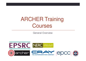 ARCHER Training  Courses  General Overview  Reusing this material  This work is licensed under a