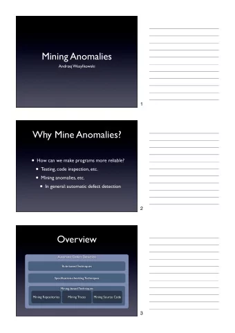 Mining Anomalies  Andrzej Wasylkowski  1  Why Mine Anomalies?  How can we make programs more