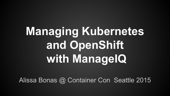 managing kubernetes and openshift with manageiq