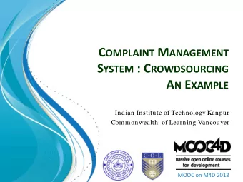 C OMPLAINT M ANAGEMENT S YSTEM : C ROWDSOURCING A N E XAMPLE  Indian Institute of Technology Kanpur