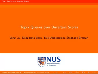 Top-k Queries over Uncertain Scores  Qing Liu, Debabrota Basu, Talel Abdessalem, St  ephane