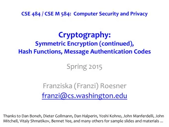 Cryptography:      Symmetric  Encryption  (continued),   Hash  Functions,