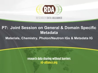P7:  Joint Session on General &amp; Domain Specific  Metadata  Materials, Chemistry, Photon/Neutron