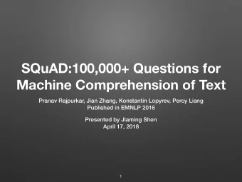 SQuAD:100,000+ Questions for  Machine Comprehension of Text  Pranav Rajpurkar, Jian Zhang,