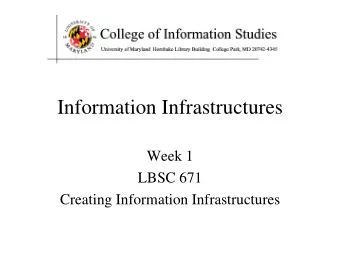Information Infrastructures  Week 1  LBSC 671  Creating Information Infrastructures  Tonight
