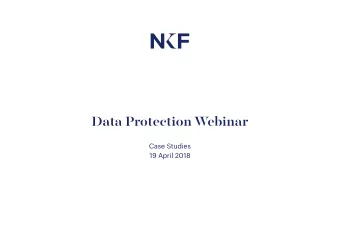Data Protection Webinar  Case Studies  19 April 2018  INTRODUCTION  Overview  1.  GDPR Audit
