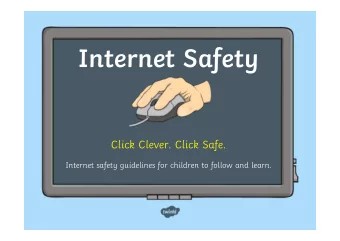 Internet Safety  Click Clever. Click Safe.  Internet safety guidelines for children to follow and