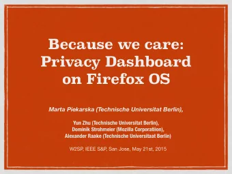 Because we care:  Privacy Dashboard  on Firefox OS  Marta Piekarska (Technische Universitat