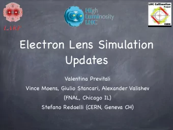 Electron Lens Simulation  Updates  Valentina Previtali  Vince Moens, Giulio Stancari, Alexander