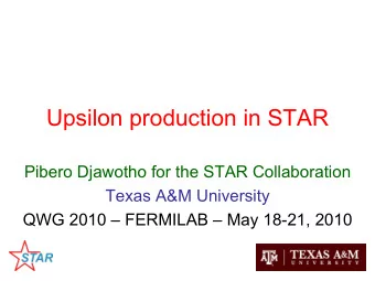 Upsilon production in STAR  Pibero Djawotho for the STAR Collaboration  Texas A&amp;M University
