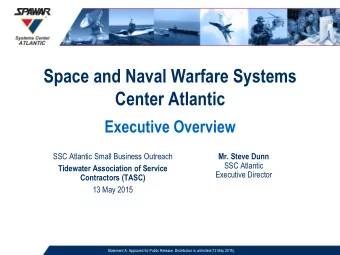 Space and Naval Warfare Systems  Center Atlantic  Executive Overview  SSC Atlantic Small Business
