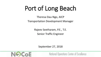 Por  ort o  t of L  Long B  Bea  each  Theresa Dau-Ngo, AICP  Transportation Development Manager