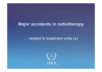 Major accidents in radiotherapy   related to treatment units (a)  IAEA  International Atomic