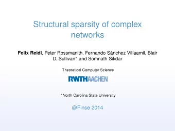 Structural sparsity of complex  networks Felix Reidl , Peter Rossmanith, Fernando Snchez