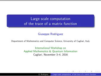 Large scale computation  of the trace of a matrix function  Giuseppe Rodriguez  Department of
