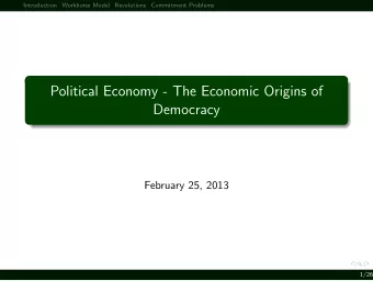 Political Economy - The Economic Origins of  Democracy  February 25, 2013  1/26  Introduction