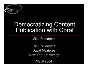 Democratizing Content  Publication with Coral  Mike Freedman  Eric Freudenthal  David Mazires