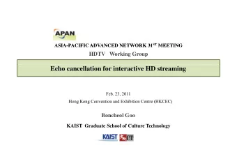 Echo cancellation for interactive HD streaming  Feb. 23, 2011  Hong Kong Convention and Exhibition