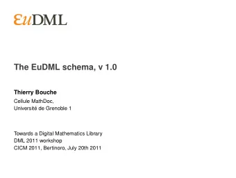 The EuDML schema, v 1.0  Thierry Bouche  Cellule MathDoc,  Universit de Grenoble 1  Towards a