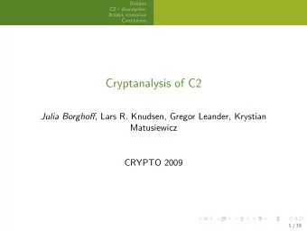 Cryptanalysis of C2 Julia Borghoff , Lars R. Knudsen, Gregor Leander, Krystian  Matusiewicz  CRYPTO