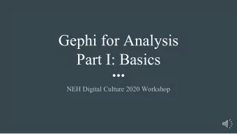 Gephi for Analysis  Part I: Basics  NEH Digital Culture 2020 Workshop  What is Gephi?  An open