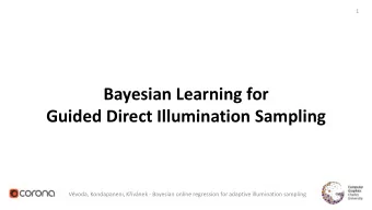 Bayesian Learning for  Guided Direct Illumination Sampling Vvoda , Kondapaneni, Kivnek -
