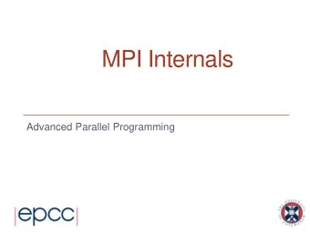 MPI Internals  Advanced Parallel Programming  Overview  MPI Library Structure  Point-to-point