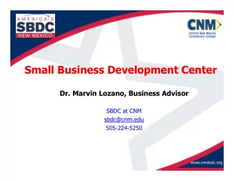 Small Business Development Center  Dr. Marvin Lozano, Business Advisor  SBDC at CNM  sbdc@cnm.edu