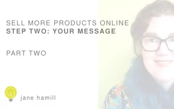SELL MORE PRODUCTS ONLINE  STEP TWO: YOUR MESSAGE PART TWO  jane hamill  1  DIRECT RESPONSE
