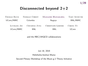 Disconnected beyond 2+2  Thomas Blum  Norman Christ Ma sashi Hayakawa  Taku Izubuchi  UConn/RBRC