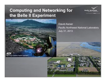 the Belle II Experiment  David Asner  Pacific Northwest National Laboratory  July 31, 2013  Belle