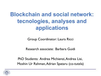 Blockchain and social network:  tecnologies, analyses and  applications  Group Coordinator: Laura