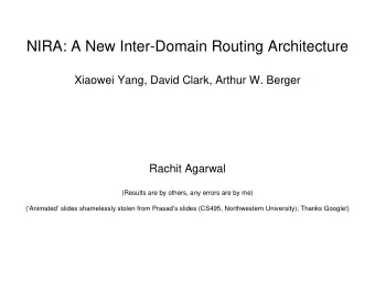 NIRA: A New Inter-Domain Routing Architecture  Xiaowei Yang, David Clark, Arthur W. Berger  Rachit