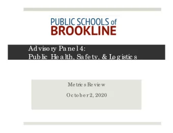 Adviso ry Pane l 4:  Public  He alth, Safe ty, &amp; L  o g istic s  Me tric s Re vie w  Oc to be r