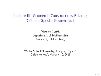 Lecture III: Geometric Constructions Relating  Different Special Geometries II  Vicente Cort  es
