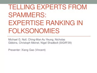 TELLING EXPERTS FROM  SPAMMERS:  EXPERTISE RANKING IN  FOLKSONOMIES  Michael G. Noll, Ching-Man Au