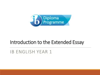 Introduction to the Extended Essay  IB ENGLISH YEAR 1  The basics  -4000 word piece of independent