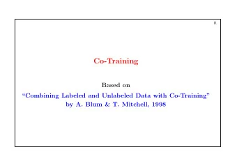 Co-Training  Based on  Combining Labeled and Unlabeled Data with Co-Training  by A. Blum