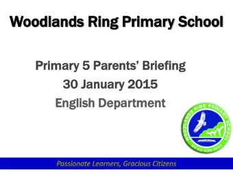 Woodlands  odlands Ri  Ring  ng Pri  rimar  mary  y School  hool Primary 5 Parents Briefing  30