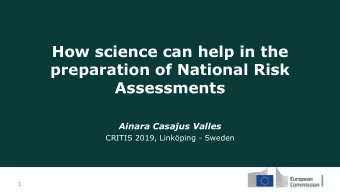 How science can help in the  preparation of National Risk  Assessments  Ainara Casajus Valles