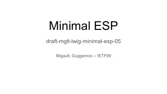 Minimal ESP  draft-mglt-lwig-minimal-esp-05  Migault, Guggemos -- IETF99  Motivations  Securing m2m