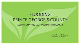 FLOODING  PRINCE GEORGES COUNTY  FLOOD RISK MAPPING AND FLOODPLAIN MANAGEMENT  Virtual Town Hall