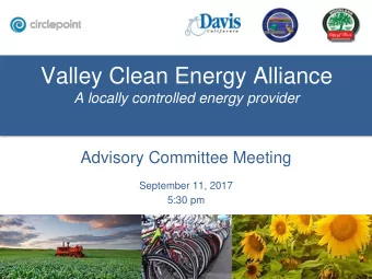 Valley Clean Energy Alliance  A locally controlled energy provider  Advisory Committee Meeting