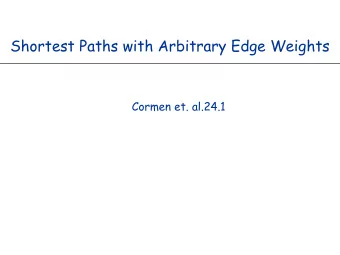 Shortest Paths with Arbitrary Edge Weights  Cormen et. al.24.1  Shortest Path Problem  Shortest